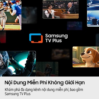 Nội dung miễn phí không giới hạn. Khám phá vô số kênh miễn phí, bao gồm cả Samsung TV Plus. Logo Samsung TV Plus ở giữa. Các cảnh từ nhiều nội dung khác nhau bao quanh logo.