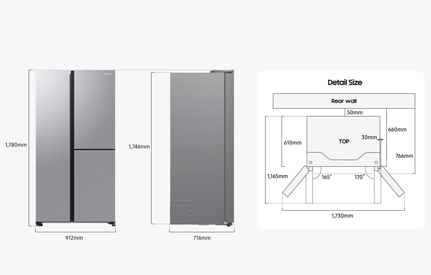 The Refrigerator is 1,780mm in height including the door, 912mm in width, 716mm in depth, and 1,746mm in height excluding the door from the rear. When installing, the refrigerator must be at least 50mm away from the back wall. The depth including the space between the refrigerator and the back wall and the refrigerator body is 660mm, and the depth including the space between the refrigerator and the back wall and the refrigerator body and the refrigerator door is 766mm. The depth of installed Refrigerator excluding the door closed is 610mm, and the depth of the installed refrigerator including the door opened to 90 degrees is 1,165mm and the refrigerator door also protrudes 30mm from the refrigerator body. The right door opens to 165 degrees, and the left door opens to 170 degrees. The width when both doors are fully opened is 1,730mm.