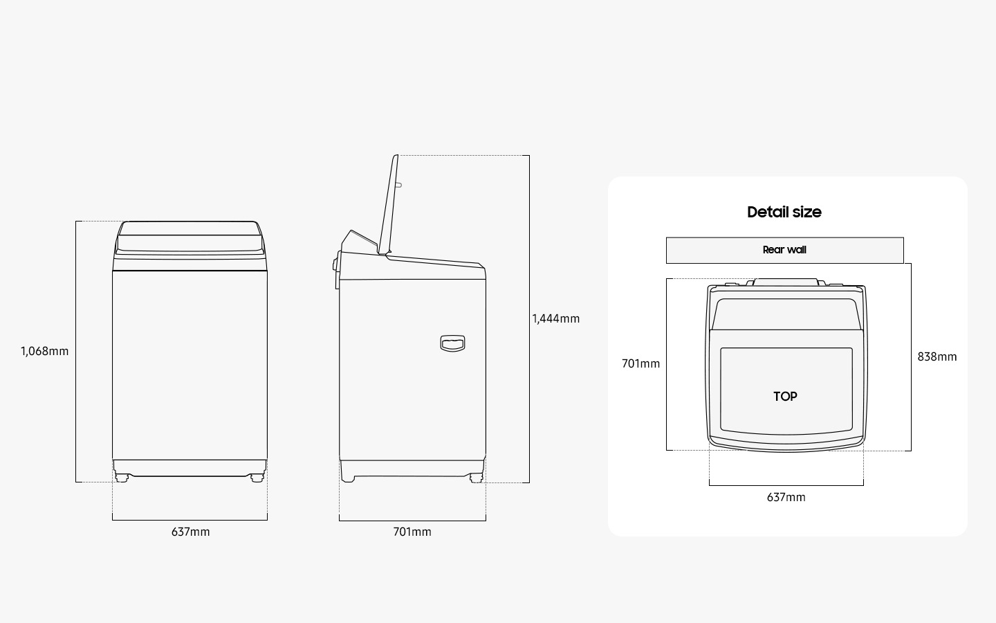 Illustration shows the Washer’s dimensions from the front, side, and top. Detail size is measured 637mm in width, 1,068mm in height, and 701mm in depth. When the door in the top is opened, it measures 1,444mm in total height. The washer must be installed depth front from to rear wall 838mm.