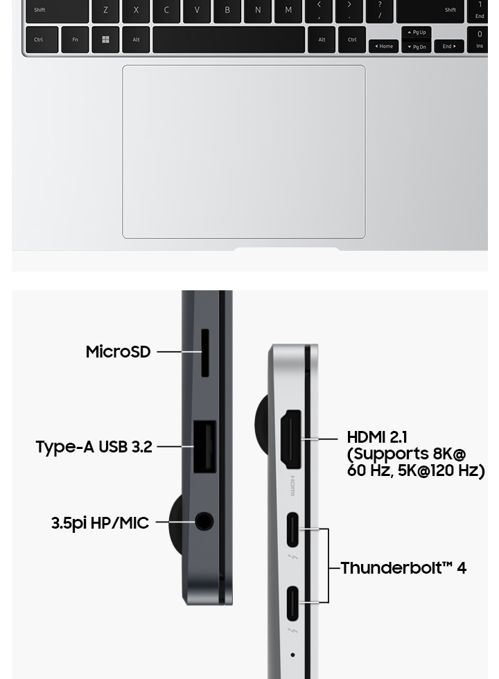 좌측에는 문스톤 그레이 색상의 갤럭시 북4 Pro와 플래티넘 실버 색상의 갤럭시 북4 Pro가 포트 레이아웃을 강조하기 위해 좌측과 우측이 보인 채로 놓여있습니다. 포트에는 HDMI 2.1(60Hz에서 8K 지원, 120Hz에서 5K 지원), Thunderbolt 4, Micro SD, TYPE-A USB 3.2. 3.5PI HP/MIC라는 라벨이 붙어 있습니다. 우측 이미지는 갤럭시 북4 Pro의 터치패드와 키보드 영역을 위쪽에서 바라본 모습이 보입니다.