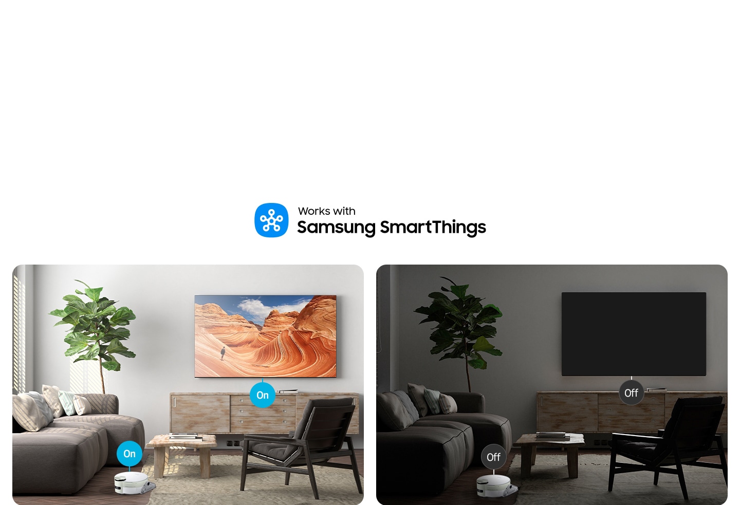 상단에 스마트싱스 아이콘과 함께 works with Samsung smartthings 문구가 보여지며 하단에 좌측 우측 동일한 거실이 보여지며 좌측은 낮으로 보져지고 바닥 아래에 로봇청소기가 on 이 되어있고 벽면에 티비가 on이 되어있는 모습이 보여지며, 동일한 장소로 보여지는 우측엔 로봇청소기 티비 두제품 보두 off 로 보여집니다.