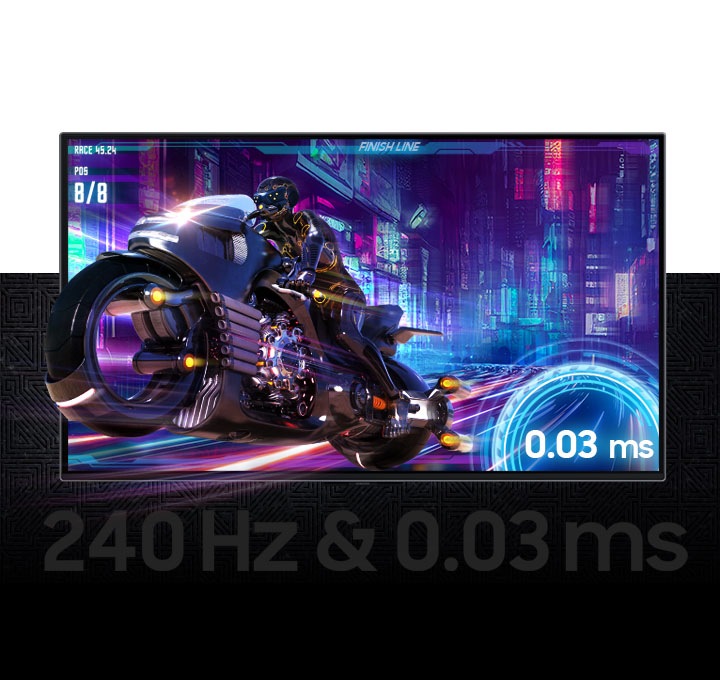 240 Hz 주사율,과 0.03 ms 응답 속도(GtG)를 보여주는 이미지 입니다. 화면 중앙에 모니터가 놓여져 있고 고속으로 질주중인 바이크를 보여주고 있습니다. 하단에는 240 Hz  & 0.03 ms 글자가 보입니다.