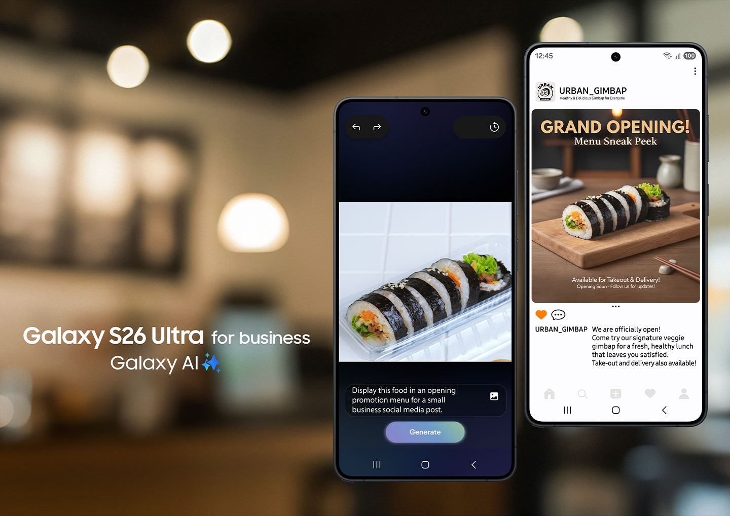 갤럭시 S26 울트라 2대가 있습니다. 한 화면에는 김밥 사진과 함께 '소규모 사업체의 소셜 미디어 홍보 메뉴에 이 음식을 사용하세요.'라는 문구와 '생성' 버튼이 있습니다. 다른 화면에는 해당 기능으로 제작된 콘텐츠가 소셜 미디어에 게시된 모습이 표시됩니다. 비즈니스용 갤럭시 S26 울트라. Galaxy AI.