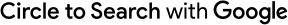 Circle to Search with Google.
